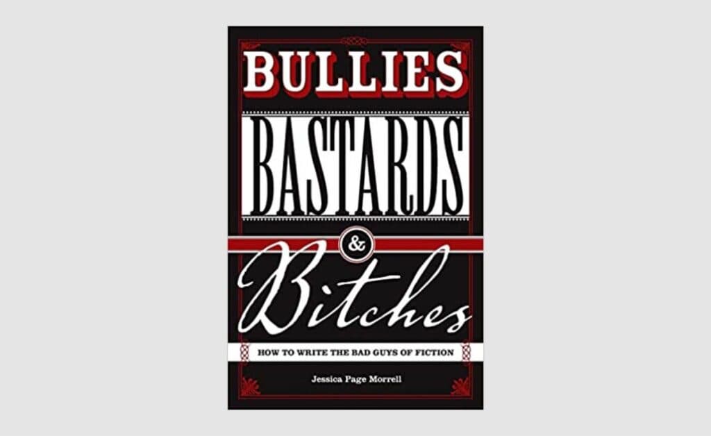 jessica-morell-bullies-bastards-and-bitches-how-to-write-the-bad-guys-of-fiction-1024x628.jpg