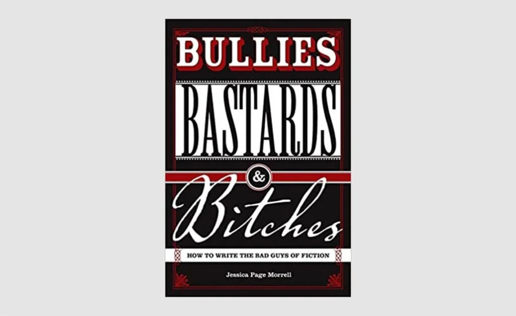 jessica-morell-bullies-bastards-and-bitches-how-to-write-the-bad-guys-of-fiction-1024x628.jpg